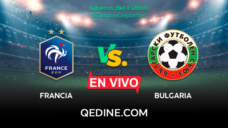 Francia vs. Bulgaria EN VIVO: Horarios y canales TV dónde ...